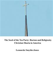 The Seed of the Tea Party Racism and Religiosity,0983561222,9780983561224