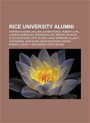 Rice University alumni Howard Hughes, William Luther Pierce, Robert Curl, Alberto Gonzales, Sharon Keller, Merritt Ruhlen, Eliot Shapleigh,1156586224,9781156586228