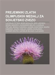 Prejemniki zlatih olimpijskih medalj za Sovjetsko zvezo Vjačeslav Fetisov, Boris Mihajlov, Igor Larionov, Sergej Makarov, Aleksander Malcev,1233393596,9781233393596