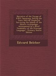 Narrative of the Voyage of H.M.S. Samarang, During the Years 1843-46 Employed Surveying the Islands of the Eastern Archipelago; Accompanied by a Brie,1294533959,9781294533955