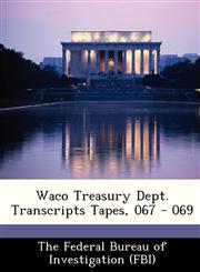 Waco Treasury Dept. Transcripts Tapes, 067 - 069,1288513011,9781288513017