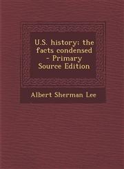 U.S. History; The Facts Condensed - Primary Source Edition,1287797407,9781287797401