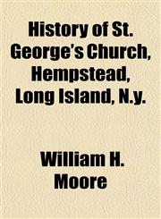 History of St. George's Church, Hempstead, Long Island, N.y.,115496891X,9781154968910