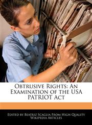 Obtrusive Rights An Examination of the USA PATRIOT Act,1241135703,9781241135706