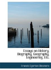 Essays on History, Biography, Geography, Engineering, Etc.,1117248615,9781117248615