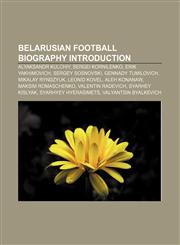 Belarusian football biography Introduction Alyaksandr Kulchiy, Sergei Kornilenko, Erik Yakhimovich, Sergey Sosnovski, Gennady Tumilovich,1157502695,9781157502692