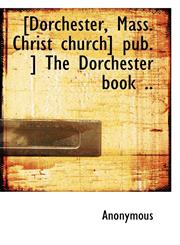[Dorchester, Mass. Christ church] pub. ] The Dorchester book ..,1117403858,9781117403854