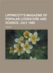 Lippincott's Magazine of Popular Literature and Science, July 1880. (Volume 26),1153660318,9781153660310