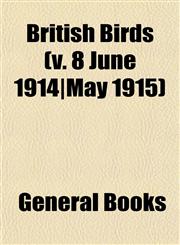 British Birds (v. 8 June 1914|May 1915),1153226812,9781153226813