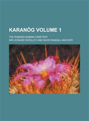 Karanòg; the Romano-Nubian cemetery Volume 1,1230124381,9781230124384