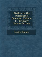 Studies in the Osteopathic Sciences, Volume 1 - Primary Source Edition,1293764647,9781293764640