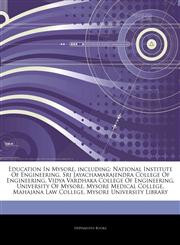 Articles On Education In Mysore, including National Institute Of Engineering, Sri Jayachamarajendra College Of Engineering, Vidya Vardhaka College Of Engineering, University Of Mysore, Mysore Medical College, Mahajana Law College,1244820725,9781244820722