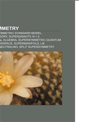 Supersymmetry Minimal Supersymmetric Standard Model, Superstring theory, Supergravity, N = 2 superconformal algebra,1156631939,9781156631935