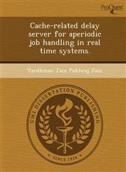 Cache-related delay server for aperiodic job handling in real time systems.,1244638935,9781244638938