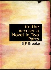 Life the Accuser a Novel in Two Parts,1115288733,9781115288736