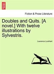 Doubles and Quits. [A novel.] With twelve illustrations by Sylvestris.,1241205558,9781241205553