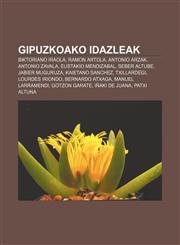 Gipuzkoako idazleak Biktoriano Iraola, Ramon Artola, Antonio Arzak, Antonio Zavala, Eustakio Mendizabal, Seber Altube, Jabier Muguruza,1233338080,9781233338085