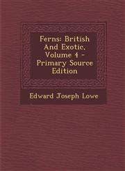 Ferns British And Exotic, Volume 4 - Primary Source Edition,1294069594,9781294069591