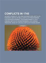 Conflicts in 1745 Jacobite Rising of 1745, King George's War, Battle of Fontenoy, Battle of Melle, Battle of Prestonpans,1156830567,9781156830567