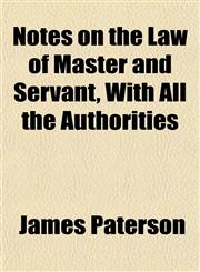Notes on the Law of Master and Servant, With All the Authorities,1152444093,9781152444096