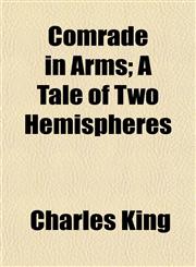 Comrade in Arms; A Tale of Two Hemispheres,1152504150,9781152504158