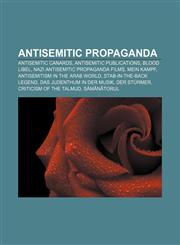 Antisemitic propaganda Antisemitic canards, Antisemitic publications, Blood libel, Nazi antisemitic propaganda films, Mein Kampf,1157768938,9781157768937