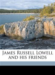 James Russell Lowell and his friends,1177511452,9781177511452