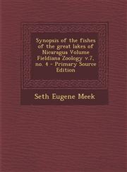 Synopsis of the fishes of the great lakes of Nicaragua Volume Fieldiana Zoology v.7, no. 4 - Primary Source Edition,1293340936,9781293340936