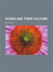 Roses and Their Culture,1458969991,9781458969996