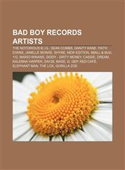 Bad Boy Records artists The Notorious B.I.G., Sean Combs, Danity Kane, Faith Evans, Janelle Monáe, Shyne, New Edition, 8Ball & MJG, 112,1155321480,9781155321486