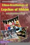 Ethno-Ornithology of Lepchas of Sikkim,9350181576,9789350181577
