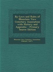 By-Laws and Rules of Mountain View Cemetary Association with History and Appendix - Primary Source Edition,1294288164,9781294288169