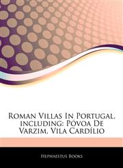 Articles On Roman Villas In Portugal, including PÃ³voa De Varzim, Vila CardÃ­lio,1242707972,9781242707971
