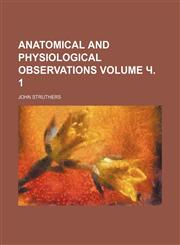 Anatomical and physiological observations Volume ч. 1,1236449665,9781236449665