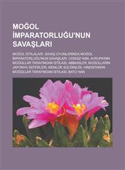 Moğol İmparatorluğu'nun savaşları Moğol istilaları, Savaş oyunlarında Moğol İmparatorluğu'nun savaşları, Cengiz Han,1233450565,9781233450565