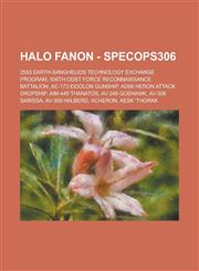 Halo Fanon - Specops306 2553 Earth-Sanghelios Technology Exchange Program, 506th ODST Force Reconnaissance Battalion, AC-173 Eidolon Gunship, AD66 Heron Attack Dropship, AIM-445 Thanatos, AV-248 Goshawk, AV-306 Sarissa, AV-309 Halberd, Acheron,1234716364,9781234716363