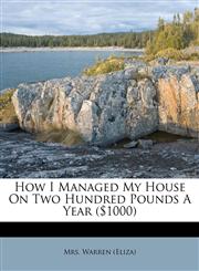 How I Managed My House On Two Hundred Pounds A Year ($1000),1173645004,9781173645007