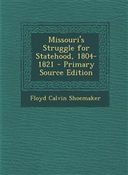 Missouri's Struggle for Statehood, 1804-1821,1289744548,9781289744540