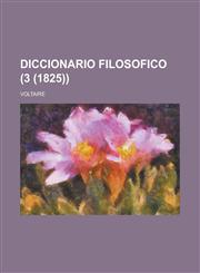 Diccionario Filosofico (3 (1825)),1235246221,9781235246227