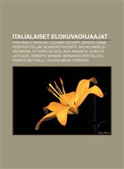 Italialaiset elokuvaohjaajat Pier Paolo Pasolini, Luchino Visconti, Sergio Leone, Federico Fellini, Ruggero Deodato, Michelangelo Antonioni,1231877367,9781231877364