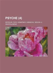 Psyche; Zeitschr. Fur D. Kenntnis D. Menschl. Seelen- U. Geisteslebens (4),1234551640,9781234551643