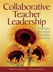 Collaborative Teacher Leadership How Teachers Can Foster Equitable Schools,1412905028,9781412905022
