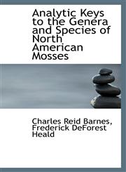Analytic Keys to the Genera and Species of North American Mosses,1113618469,9781113618467