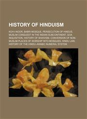 History of Hinduism Koh-i-Noor, Babri Mosque, Persecution of Hindus, Muslim conquest in the Indian subcontinent, Goa Inquisition,1234595109,9781234595104