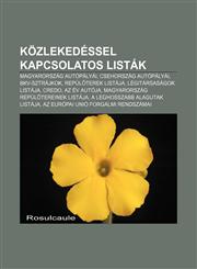 Kozlekedessel Kapcsolatos Listak Magyarorszag Autopalyai, Csehorszag Autopalyai, Bkv-Sztrajkok, Repul Terek Listaja, Legitarsasagok Listaja,1232886688,9781232886686