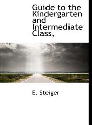 Guide to the Kindergarten and Intermediate Class,,1140577476,9781140577478