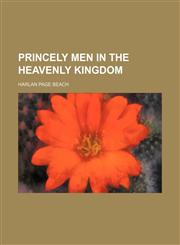 Princely men in the heavenly kingdom,1458898229,9781458898227