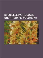 Specielle Pathologie und Therapie Volume 10,1153668548,9781153668545