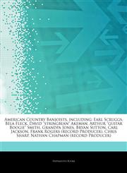 Articles On American Country Banjoists, including Earl Scruggs, BÃ©la Fleck, David "stringbean" Akeman, Arthur "guitar Boogie" Smith, Grandpa Jones, Bryan Sutton, Carl Jackson, Frank Rogers (record Producer), Chris Sharp,1242309810,9781242309816