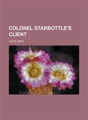 Colonel Starbottle's Client,1443216445,9781443216449